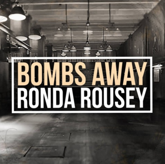 Bombs Away - Ronda Rousey